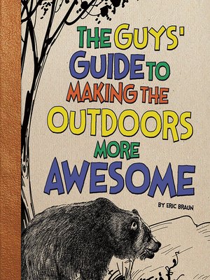 cover image of The Guys' Guide to Making the Outdoors More Awesome